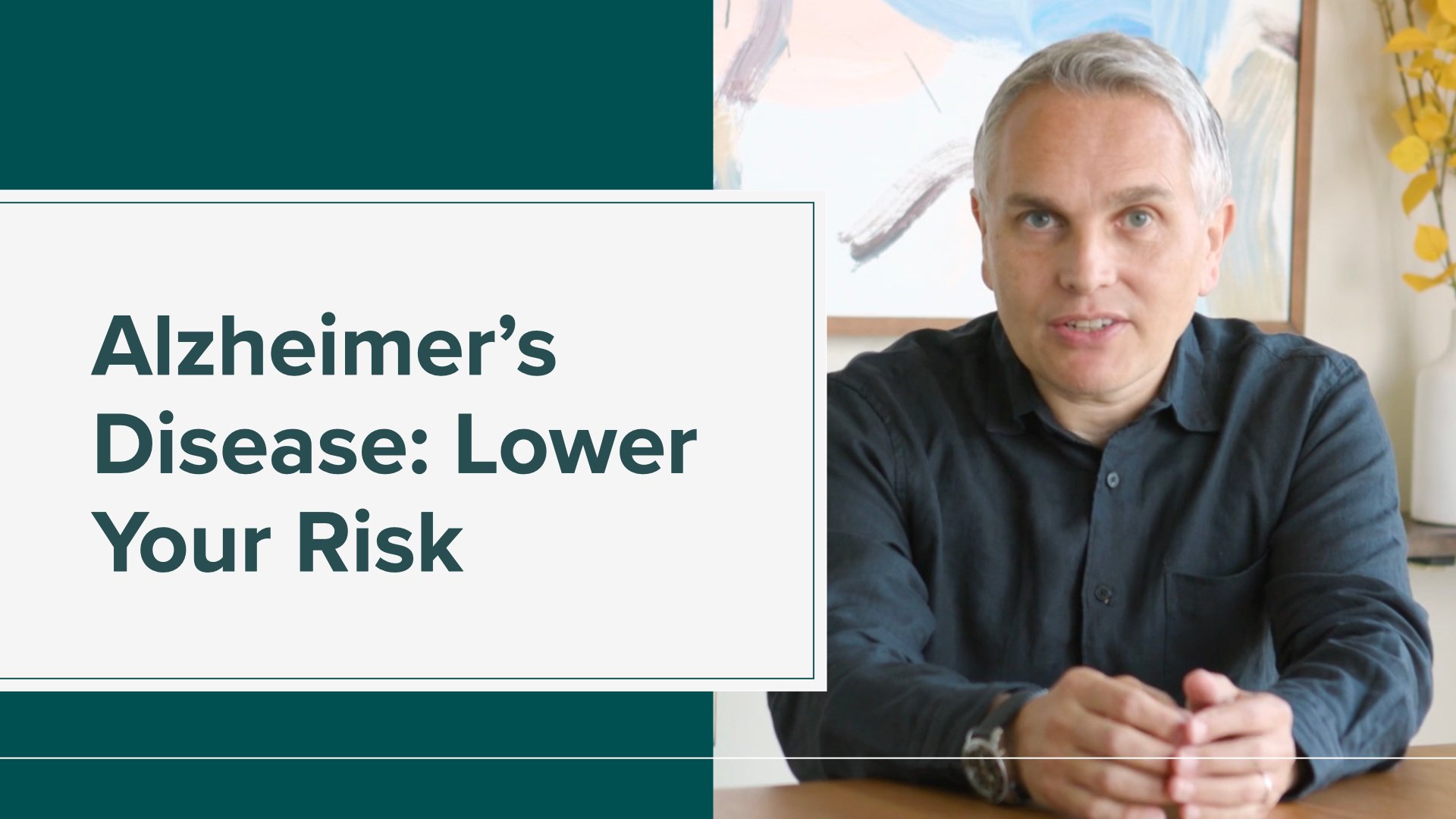 Alzheimer’s Disease - Lower Your Risk